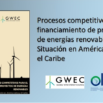 Las licitaciones y subastas públicas han impulsado el 80% de la capacidad actual de energía renovable en América Latina y en el Caribe